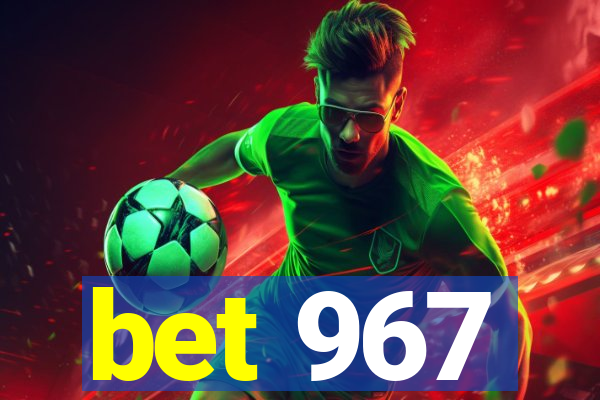 bet 967